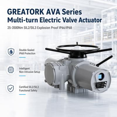 ในสต็อค GREATORK AVA ซีรี่ย์ Multi-turn Electric Valve Actuator,25-3500Nm SIL2/SIL3 กันระเบิด IP66/IP68
